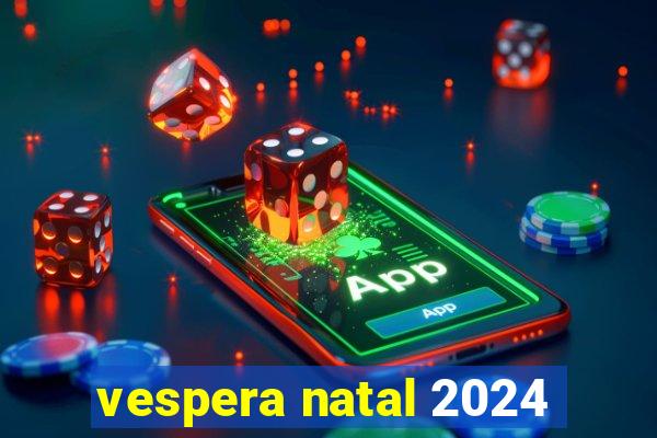 vespera natal 2024