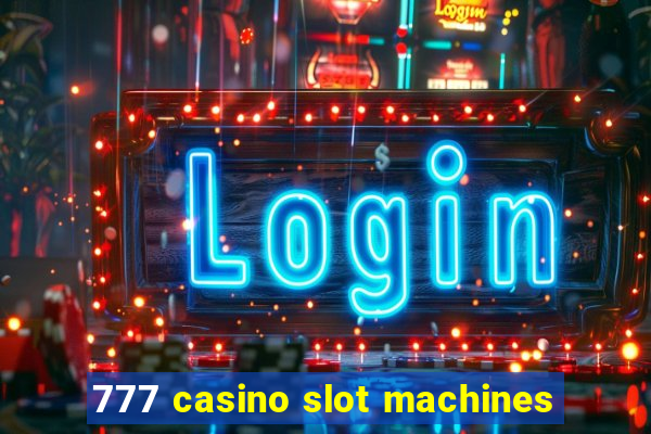 777 casino slot machines