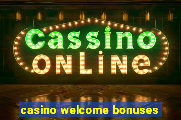 casino welcome bonuses