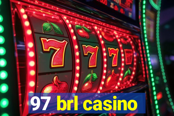 97 brl casino