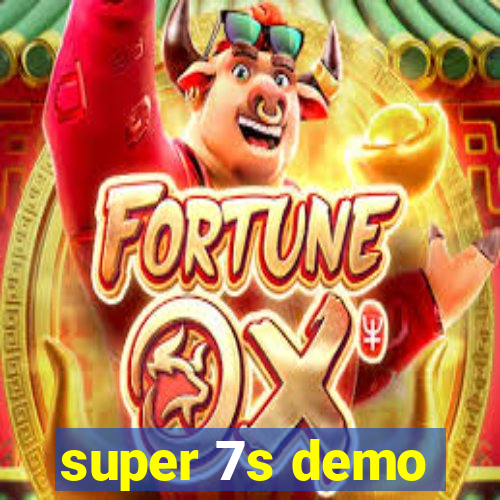 super 7s demo