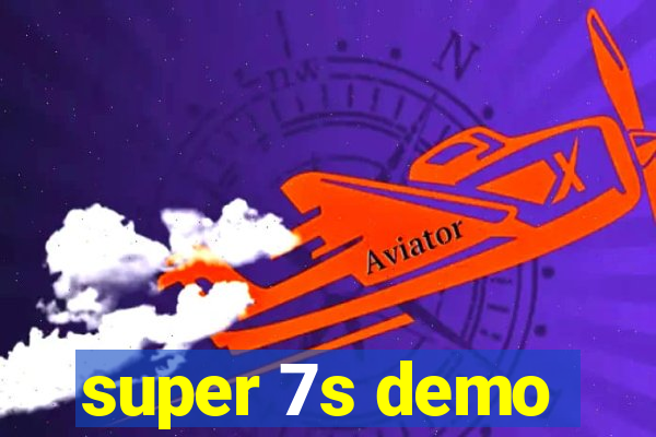 super 7s demo