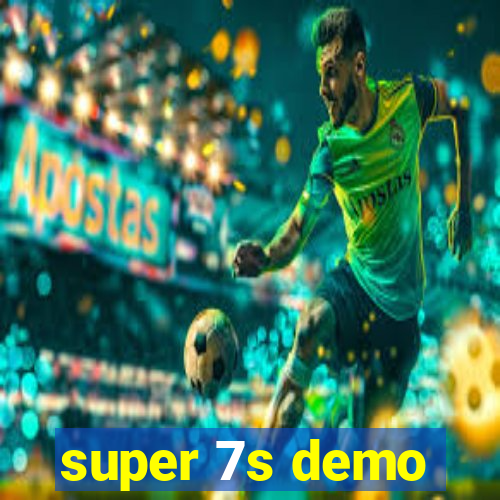 super 7s demo