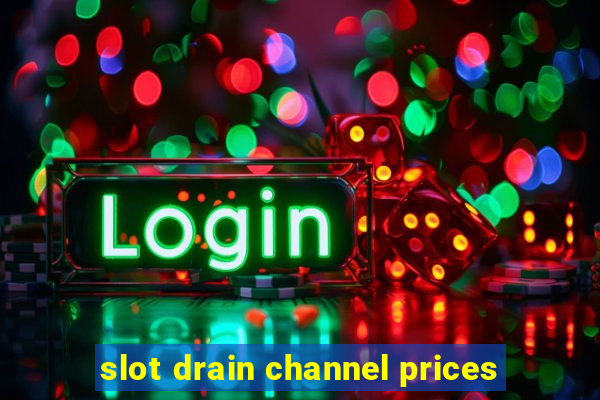 slot drain channel prices