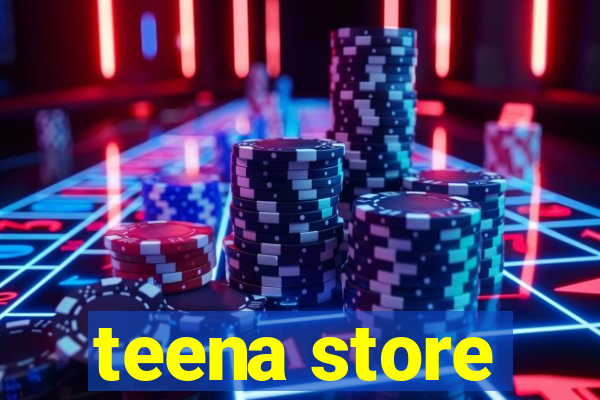 teena store