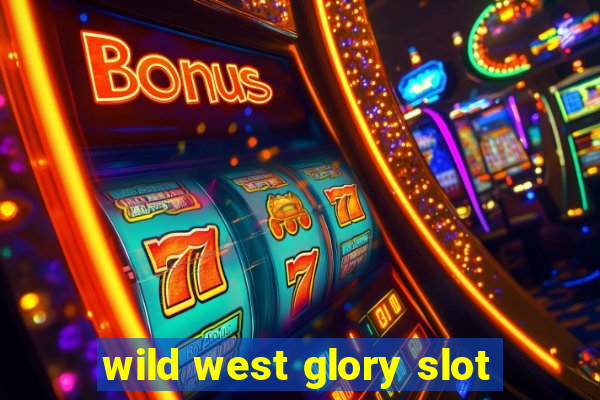 wild west glory slot