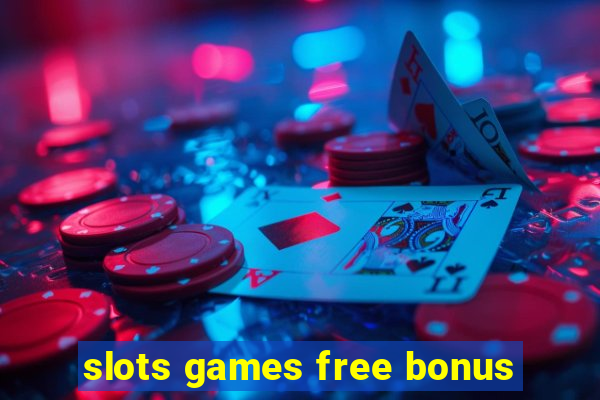 slots games free bonus