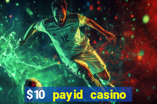 $10 payid casino real money