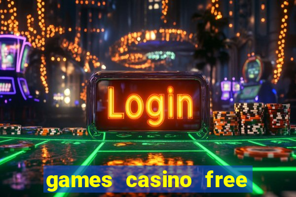 games casino free slot machines