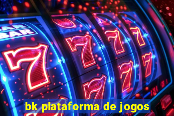 bk plataforma de jogos