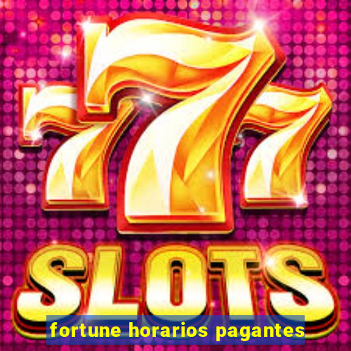 fortune horarios pagantes