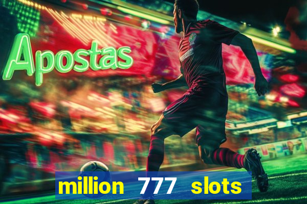 million 777 slots paga mesmo