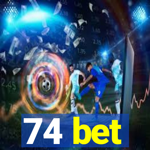 74 bet