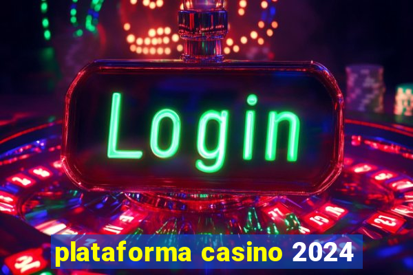 plataforma casino 2024