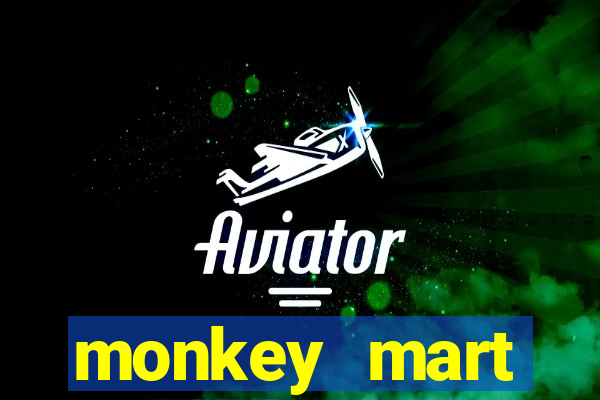 monkey mart dinheiro infinito