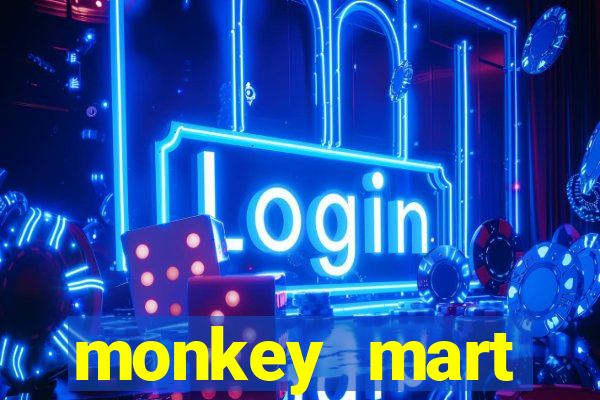 monkey mart dinheiro infinito