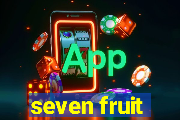 seven fruit