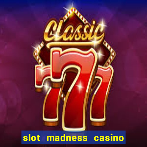 slot madness casino no deposit bonus codes 2020