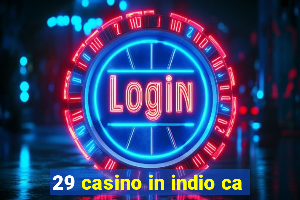 29 casino in indio ca