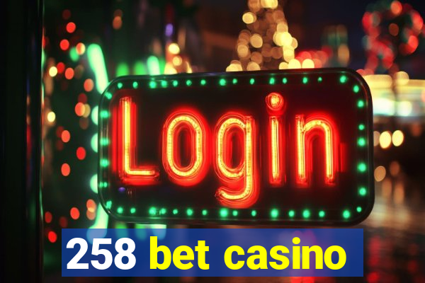 258 bet casino