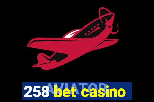 258 bet casino