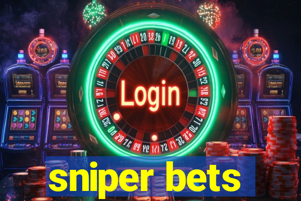 sniper bets