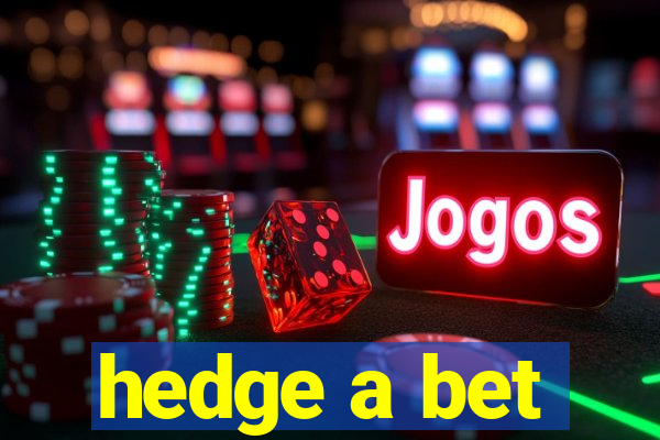 hedge a bet