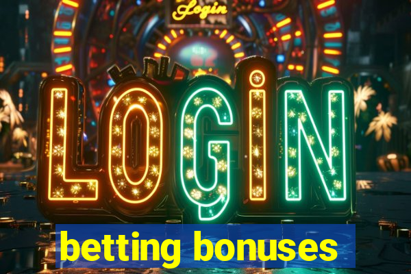 betting bonuses