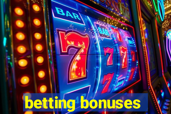 betting bonuses