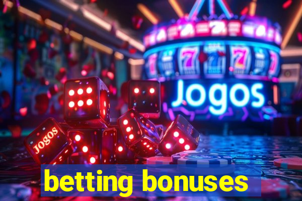 betting bonuses