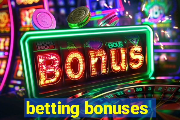 betting bonuses