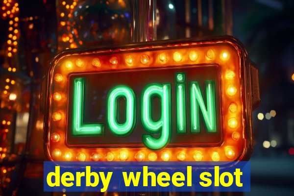 derby wheel slot