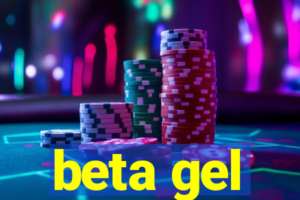 beta gel