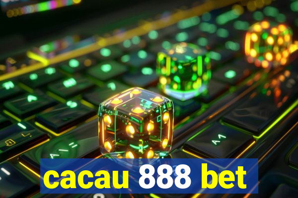 cacau 888 bet