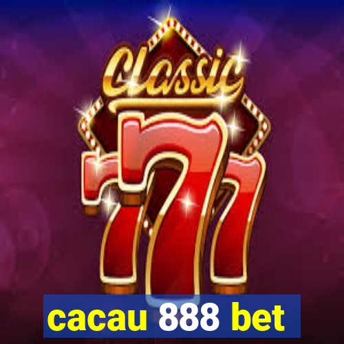 cacau 888 bet