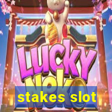 stakes slot