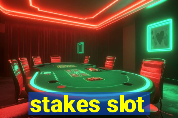 stakes slot