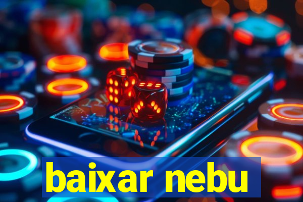 baixar nebu