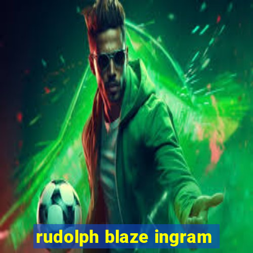 rudolph blaze ingram