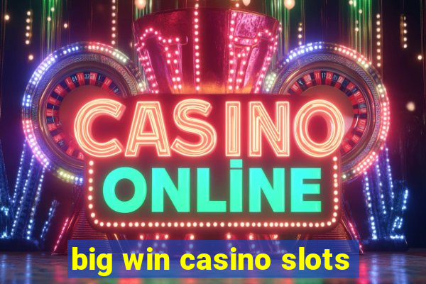 big win casino slots