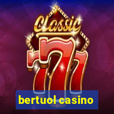 bertuol casino