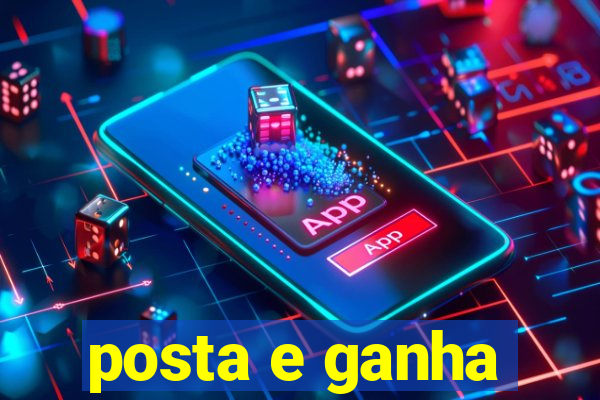 posta e ganha