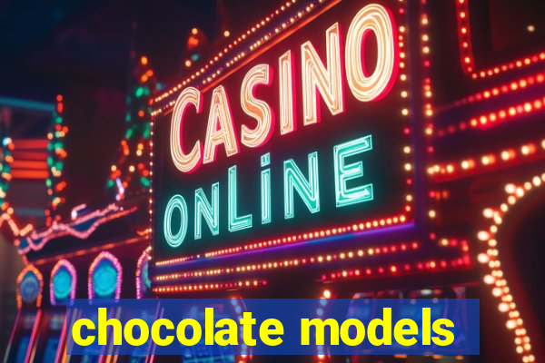 chocolate models