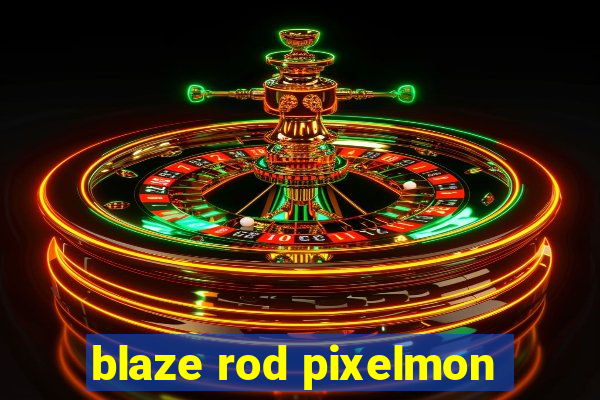 blaze rod pixelmon