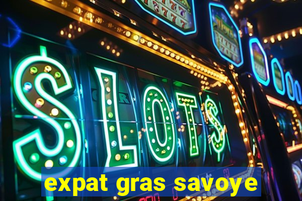 expat gras savoye