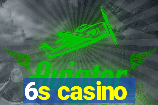 6s casino