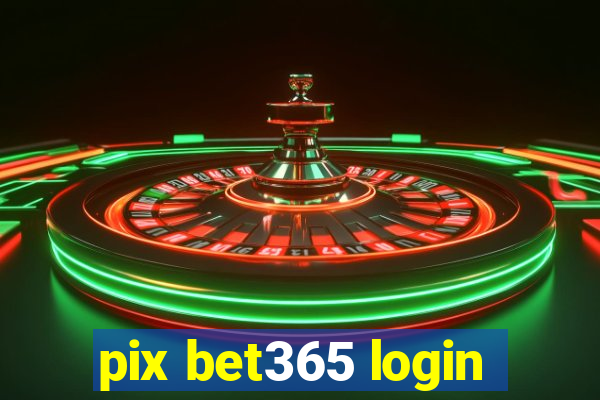 pix bet365 login