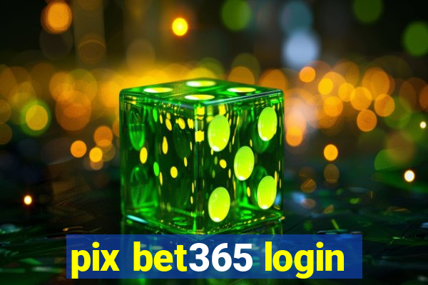 pix bet365 login