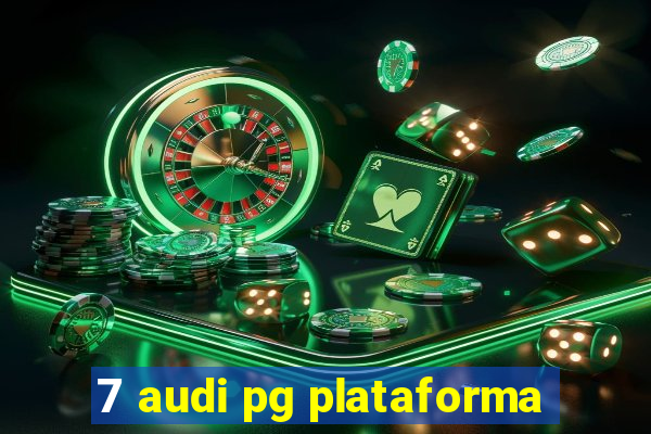 7 audi pg plataforma