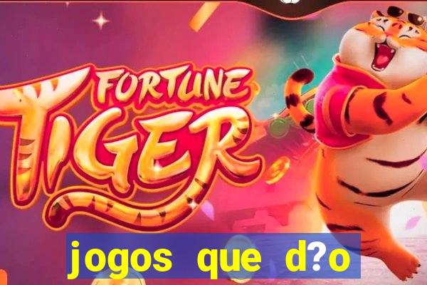 jogos que d?o dinheiro é verdade